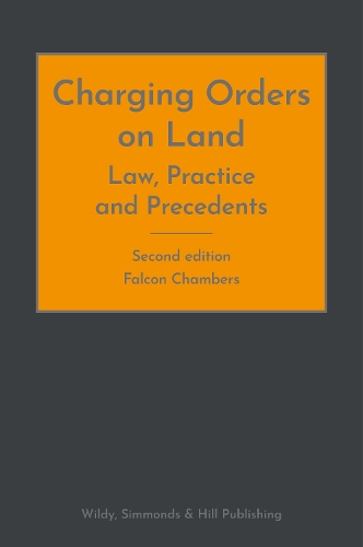 Charging Orders on Land: Law, Practice and Precedents