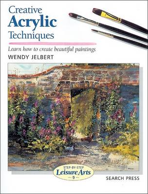 Creative Acrylic Techniques (SBSLA09) (Step-by-Step Leisure Arts)
