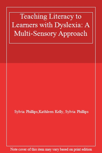Teaching Literacy to Learners with Dyslexia: A Multi-sensory Approach