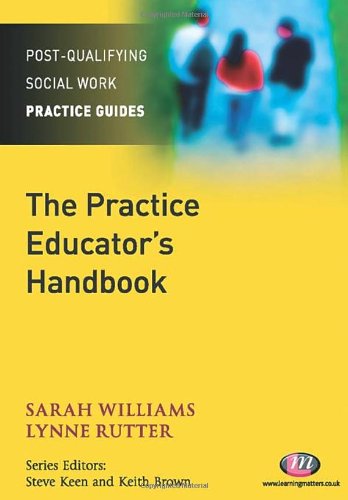 The Practice Educator's Handbook (Post-Qualifying Social Work Practice)