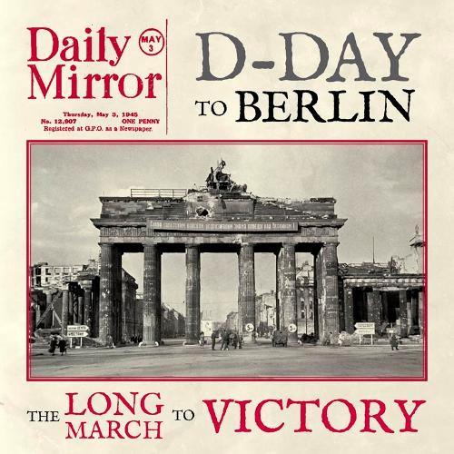 D-Day To Berlin