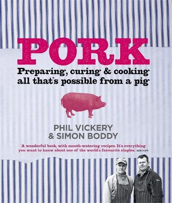 Pork: Preparing, Curing and Cooking All That's Possible from a Pig