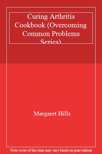 Curing Arthritis Cookbook (Overcoming Common Problems Series)