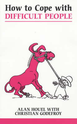 How to Cope with Difficult People (Overcoming Common Problems S.)
