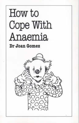 How to Cope with Anaemia (Overcoming Common Problems S.)
