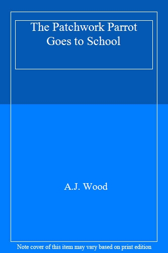 The Patchwork Parrot Goes to School