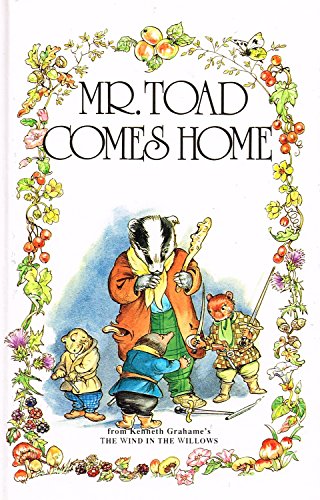 Mr. Toad Comes Home (The wind in the willows library)
