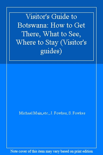 Visitor's Guide to Botswana: How to Get There, What to See, Where to Stay (Visitor's guides)