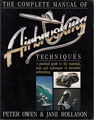 The Complete Manual of Airbrushing Techniques
