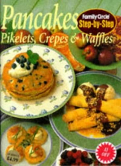 Pancakes: Pikelets, Crepes and Waffles
