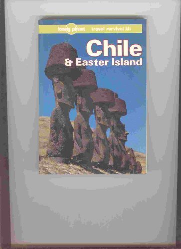 Chile and Easter Island: A Travel Survival Kit