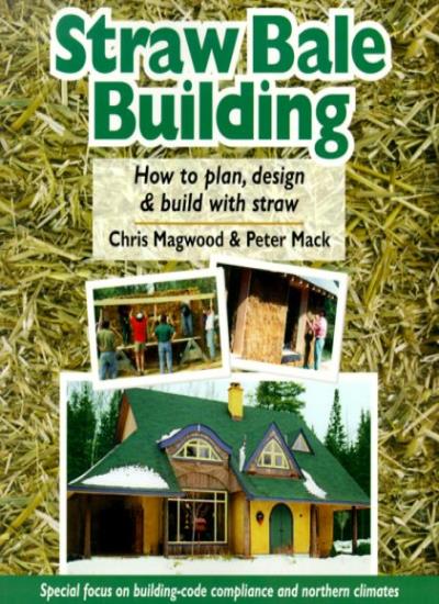 Straw Bale Building: How to Plan, Design and Build with Straw