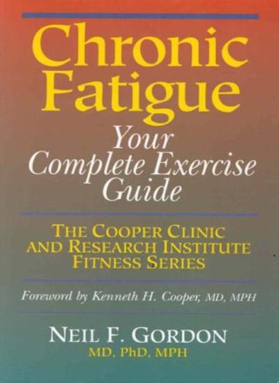 Chronic Fatigue: Your Complete Exercise Guide (Cooper Clinic & Research Institute Fitness S.)