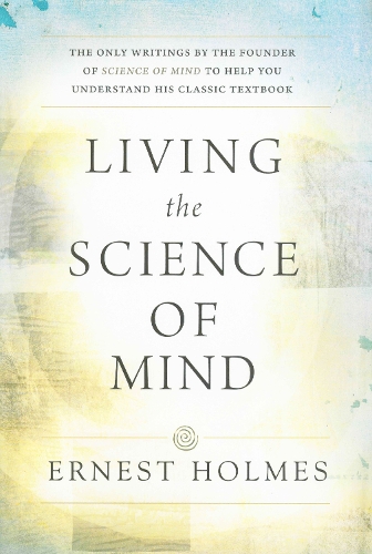 Living the Science of Mind