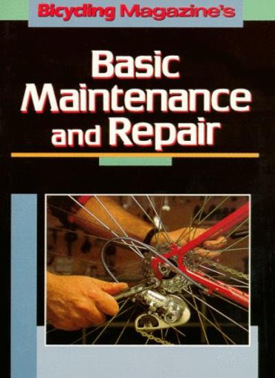 Basic Maintenance and Repair (Bicycling Magazine)
