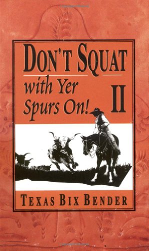 Don't Squat With Yer Spurs On!