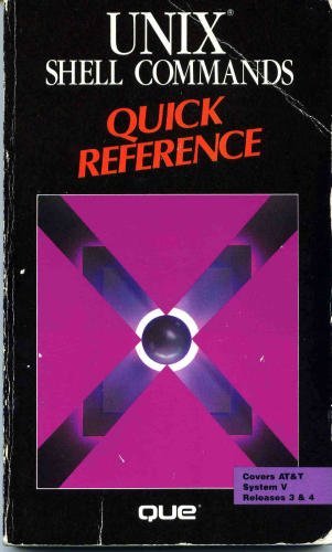 Unix Shell Commands Quick Reference: A.T.& T.System V Releases 3 and 4 (Que Quick Reference Series)