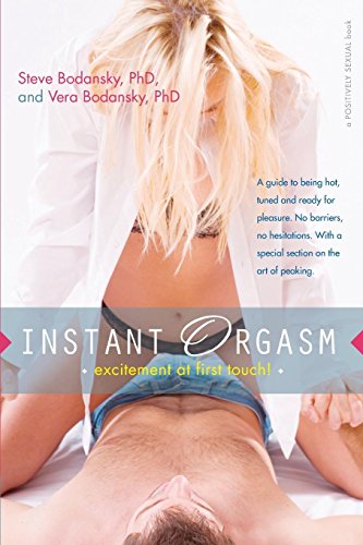 Instant Orgasm: Excitement at First Touch! (Positively Sexual)