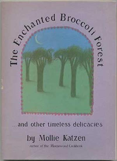 Enchanted Broccoli Forest: And Other Timeless Delicacies