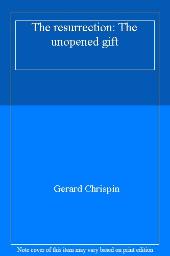 The resurrection: The unopened gift