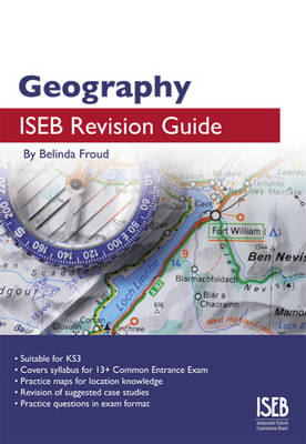 Geography ISEB Revision Guide 3rd Edition: A Revision Guide for Common Entrance and entrance exams at 13+ (ISEB Revision Guides)