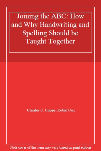Joining the ABC: How and Why Handwriting and Spelling Should be Taught Together
