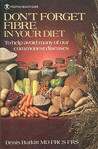 DON'T FORGET FIBRE IN YOUR DIET
