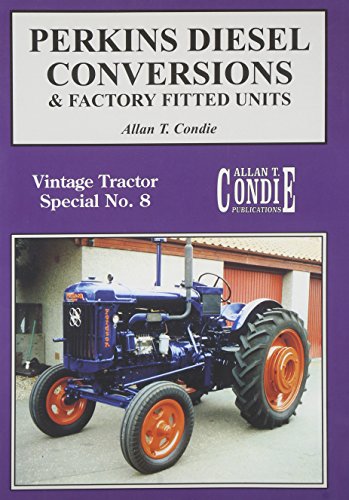 Perkins Diesel Conversions And Factory Fitted Units (Vintage Tractor Album 8)