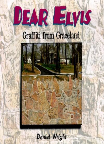 Dear Elvis: Graffiti from Graceland