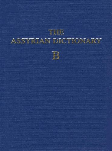 The Assyrian Dictionary, Volume 2, B