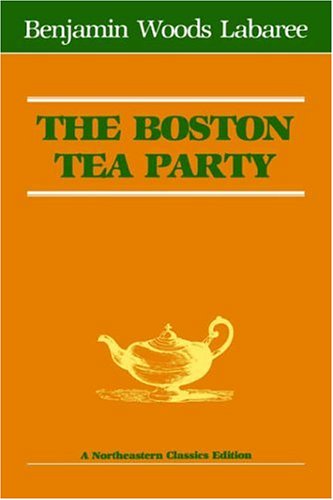 The Boston Tea Party (Northeastern Classics Edition)