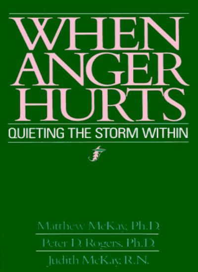 When Anger Hurts: Quieting the Storm within