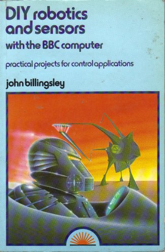 Do-it-yourself Robotics and Sensors for the B. B. C. Computer