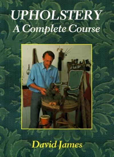 Upholstery: A Complete Course