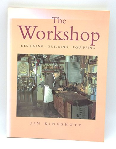 The Workshop : " Designing, Building, Equipping " :