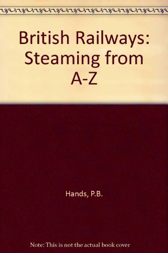 British Railways Steaming from A-Z