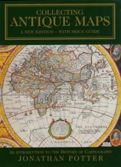 Collecting Antique Maps: An Introduction to the History of Cartography