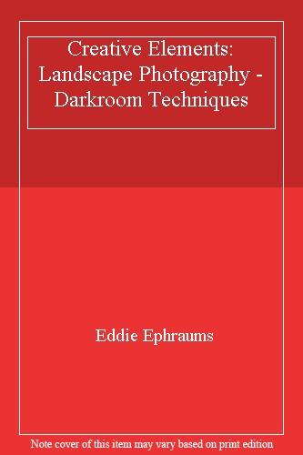 Creative Elements: Landscape Photography - Darkroom Techniques