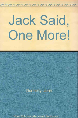 Jack Said, "One More!"