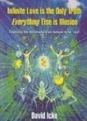 Infinite Love is the Only Truth - Everything Else is Illusion