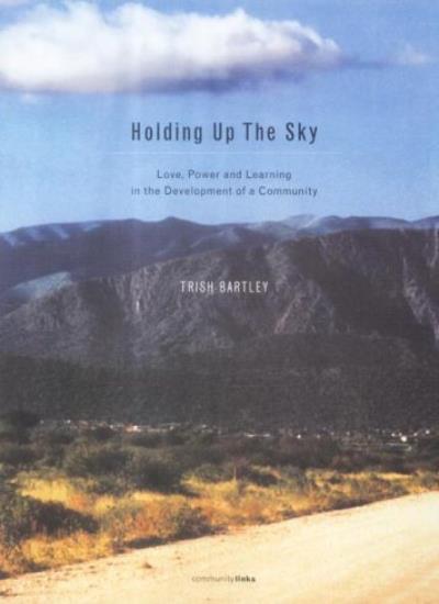 Holding Up the Sky: Love,Power and Learning in the Development of a Community