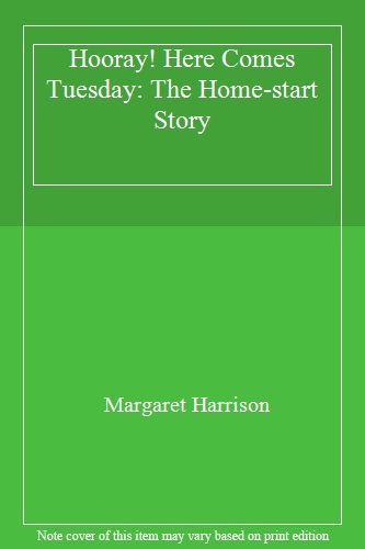 Hooray! Here Comes Tuesday: The Home-start Story