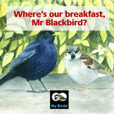 Where's Our Breakfast, Mr Blackbird?