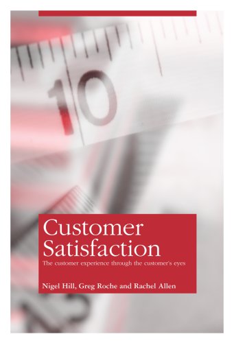 Customer Satisfaction: The Customer Experience Through the Customer's Eyes