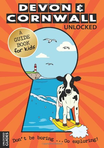 Devon and Cornwall Unlocked (Unlocked Guides)