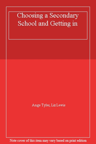 Choosing a Secondary School and Getting in