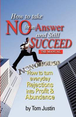 How To Take No For An Answer And Still Succeed