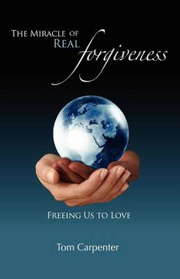 The Miracle of Real Forgiveness