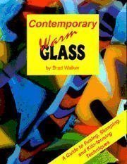 Contemporary Warm Glass: A Guide to Fusing, Slumping & Kiln-Forming Techniques