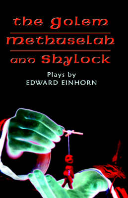 The Golem, Methuselah, and Shylock